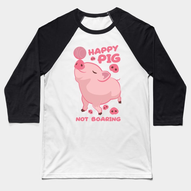 Happy Pig, Not Boaring Baseball T-Shirt by andantino